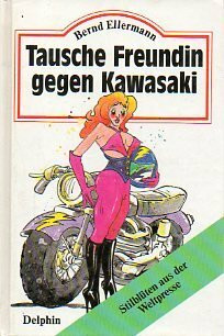 Tausche Freundin gegen Kawasaki. Stilblüten aus dem deutschen Blätterwald