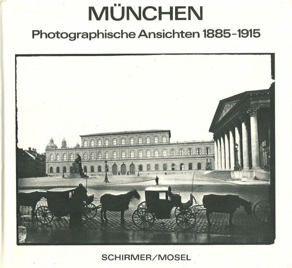 München. Photographische Ansichten 1885 - 1915