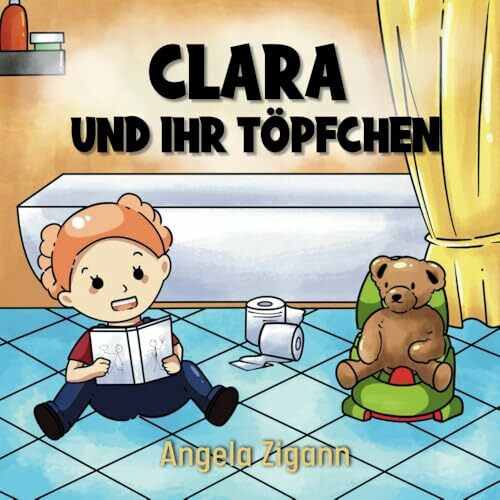 Clara und ihr Töpfchen: Liebevolles Kinderbuch von der Windel zum Töpfchen