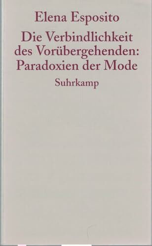 Die Verbindlichkeit des Vorübergehenden: Paradoxien der Mode