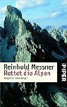 Rettet die Alpen: Berg Heil – heile Berge? (Piper Taschenbuch, Band 3557)