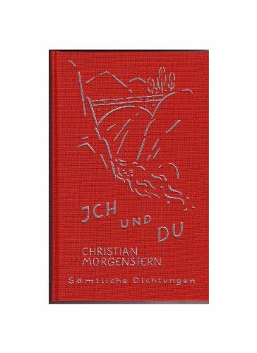 Christian Morgenstern. Sämtliche Dichtungen / Ich und Du