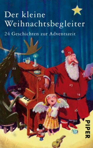 Der kleine Weihnachtsbegleiter: 24 Geschichten zur Adventszeit (Piper Taschenbuch, Band 27350)