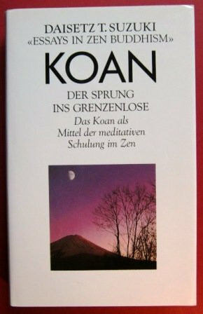 Koan - Der Sprung ins Grenzlose - Das Koan als Mittel der meditativen Schulung im Zen
