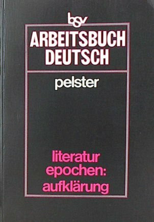 bsv Arbeitsbuch Deutsch /Literaturepochen / Aufklärung und Gegenbewegungen: Für den Kursunterricht im Sekundarbereich II