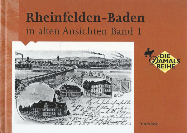 Rheinfelden - Baden in alten Ansichten Band 1