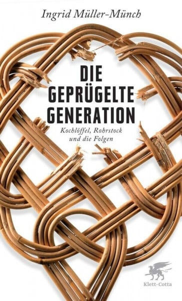 Die geprügelte Generation: Kochlöffel, Rohrstock und die Folgen