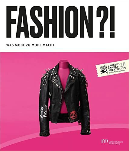 Fashion?! Was Mode zu Mode macht: Katalog zur Landesausstellung im Landesmuseum Württemberg