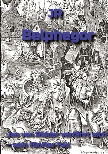 Belphegor: Jan van Ridder verfährt sich - sein fünfter Fall - Kriminalroman