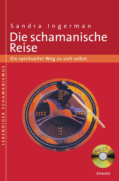Die schamanische Reise: Ein spiritueller Weg zu sich selbst