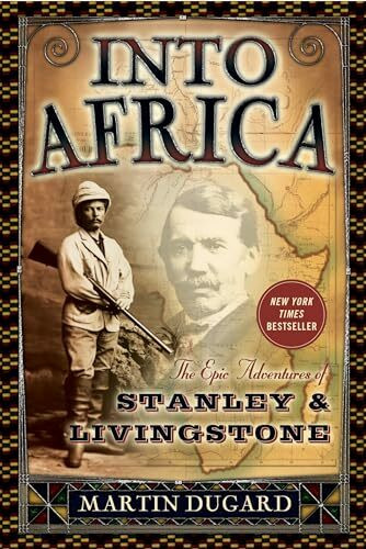 Into Africa: The Epic Adventures of Stanley and Livingstone