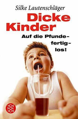 Dicke Kinder: Auf die Pfunde - fertig - los! (Fischer Ratgeber)