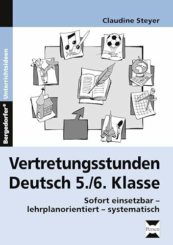 Vertretungsstunden Deutsch 5./6. Klasse: Sofort einsetzbar - lehrplanorientiert - systematisch
