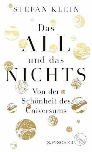 Das All und das Nichts: Von der Schönheit des Universums
