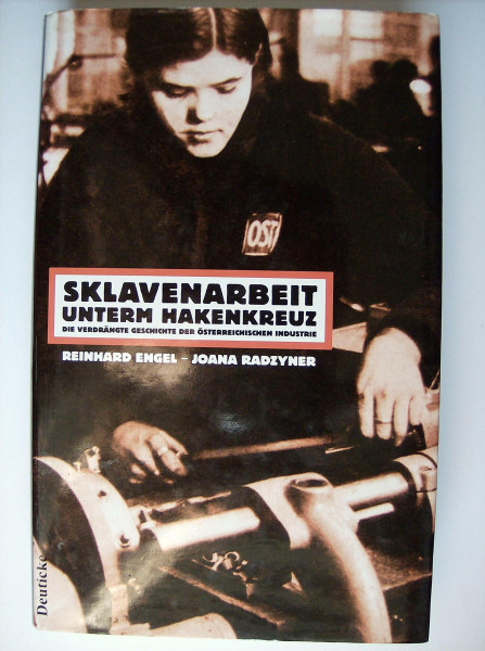 Sklavenarbeit unterm Hakenkreuz: Die verdrängte Geschichte der österreichischen Industrie