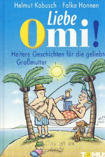 Liebe Omi!: Heitere Geschichten für die geliebte Großmutter