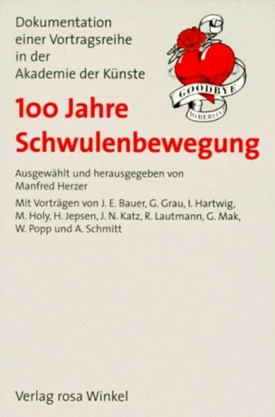 100 Jahre Schwulenbewegung: Dokumentation der Vortragsreihe in der Akademie der Künste