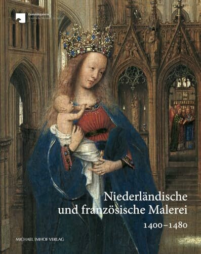 Niederländische und französische Malerei 1400-1480: Kritischer Bestandskatalog