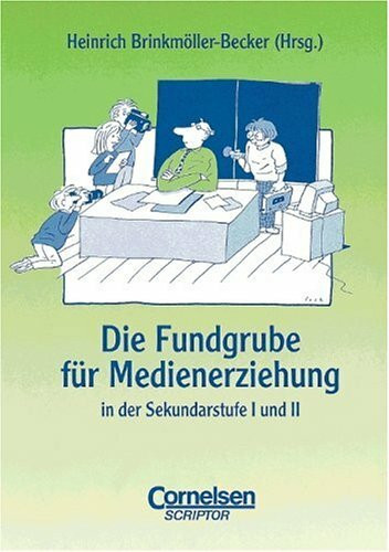 Fundgrube - Sekundarstufe I und II: Die Fundgrube für Medienerziehung - Das Nachschlagewerk für jeden Tag
