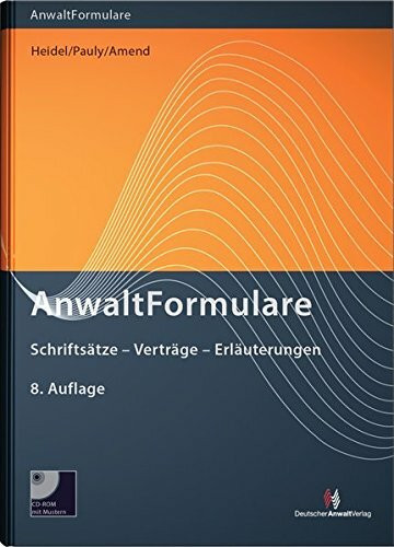 AnwaltFormulare: Schriftsätze - Verträge - Erläuterungen