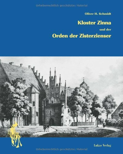 Kloster Zinna und der Orden der Zisterzienser: Begleitbuch zur Dauerausstellung im Museum Kloster Zinna