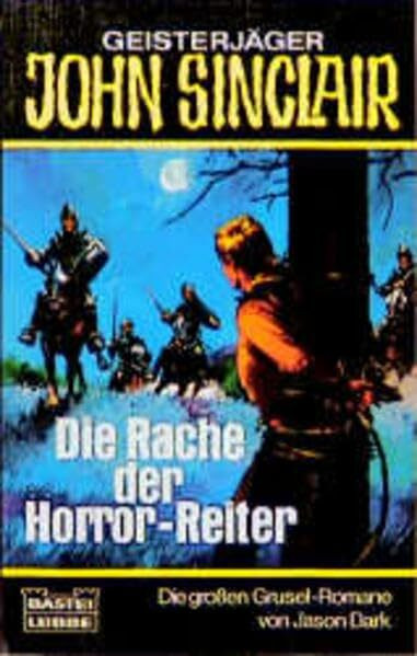 Die Rache der Horror-Reiter (John Sinclair. Bastei Lübbe Taschenbücher)