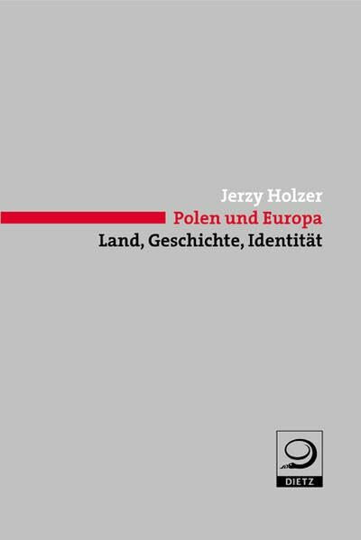 Polen und Europa: Land, Geschichte, Identität
