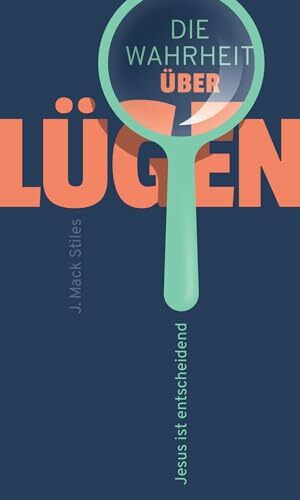 Die Wahrheit über Lügen: Jesus ist entscheidend