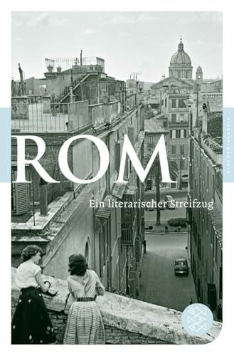 Rom: Ein literarischer Streifzug (Fischer Klassik)
