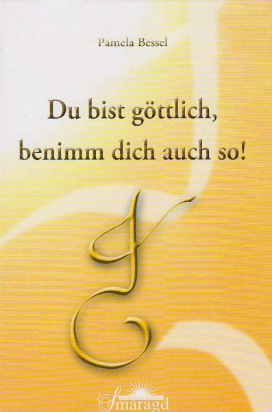 Du bist göttlich, benimm dich auch so!