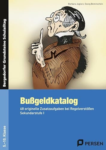 Bußgeldkatalog Kl. 5-10: 68 originelle Zusatzaufgaben bei Regelverstößen, Sekundarstufe Band 1 (5. bis 10. Klasse) (Bergedorfer Grundsteine Schulalltag - SEK)