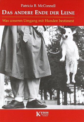 Das andere Ende der Leine: Was unseren Umgang mit Hunden bestimmt (Das besondere Hundebuch)