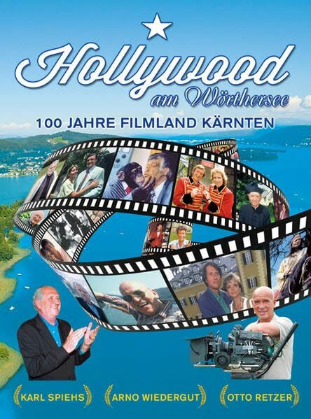 Hollywood am Wörthersee: 100 Jahre Filmland Kärnten