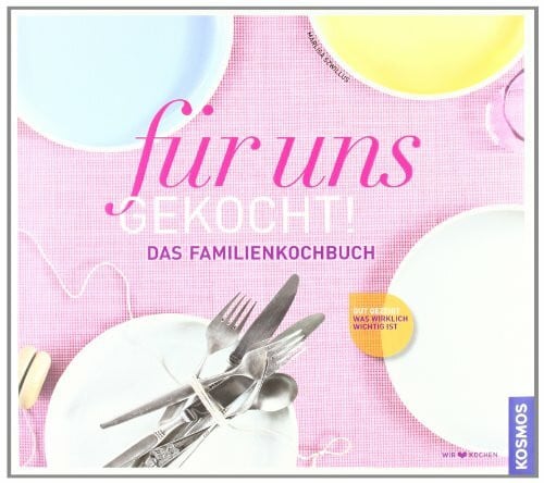 für uns gekocht!: Das neue Familien-Kochbuch