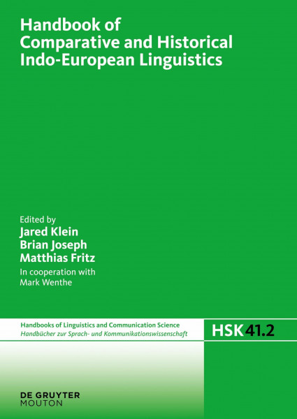 Handbook of Comparative and Historical Indo-European Linguistics: An International Handbook (Handbücher zur Sprach- und Kommunikationswissenschaft / ... and Communication Science [HSK], 41/2)