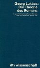 Die Theorie des Romans: Ein geschichtsphilosophischer Versuch über die Formen der – großen Epik