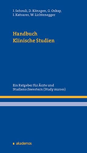 Handbuch Klinische Studien. Ein Ratgeber für Ärzte und Studienschwestern (Study nurses): Ein Ratgeber für Ärzte und Studienassistentinnen (Study Nurses)