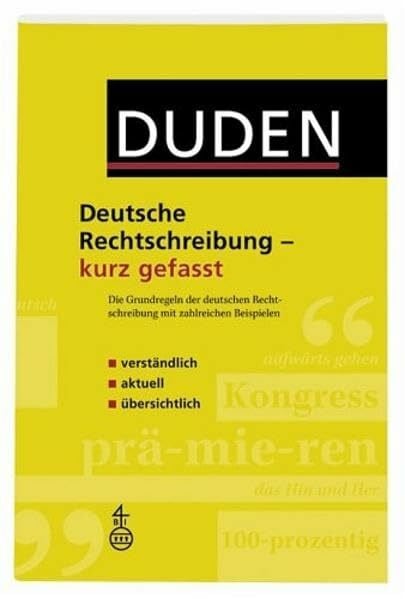 Duden - Deutsche Rechtschreibung - kurz gefasst: Die Grundregeln der deutschen Rechtschreibung mit zahlreichen Beispielen