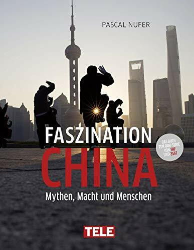Faszination China - Mythen, Macht und Menschen