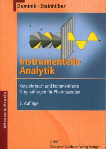 Instrumentelle Analytik: Kurzlehrbuch und kommentierte Originalfragen für Pharmazeuten (Wissen und Praxis)