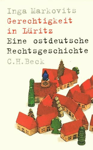 Gerechtigkeit in Lüritz: Eine ostdeutsche Rechtsgeschichte