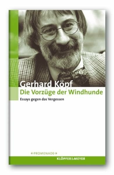 Die Vorzüge der Windhunde. Essays gegen das Vergessen