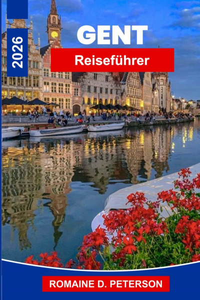 Gent Reiseführer 2026: Entdecken Sie mittelalterliche Architektur, Kanalansichten, kulturelle Sehenswürdigkeiten, die lokale Küche und praktische Tipps für Ihre Belgienreise