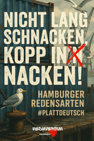 Nicht lang schnacken, Kopp in Nacken!: Hamburger Redensarten auf Plattdeutsch