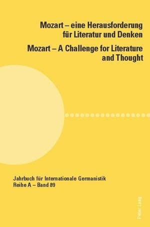 Mozart - eine Herausforderung für Literatur und Denken. Mozart - A Challenge for Literature and Thou