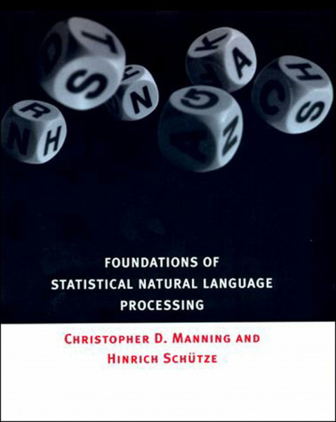 Foundations of Statistical Natural Language Processing (The MIT Press)