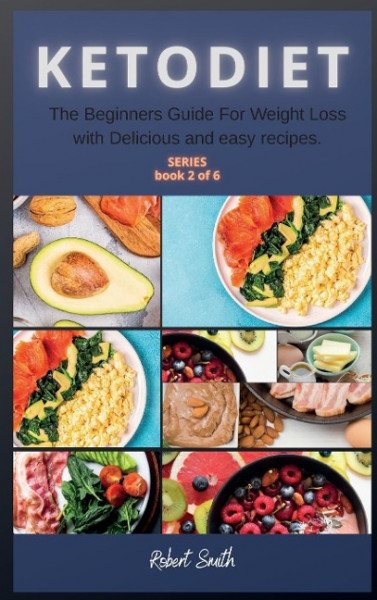 Keto Diet: The Beginners Guide For Weight Loss with Delicious and easy recipes.