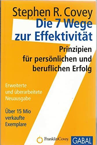 Die 7 Wege zur Effektivität - Sonderausgabe: Prinzipien für persönlichen und beruflichen Erfolg