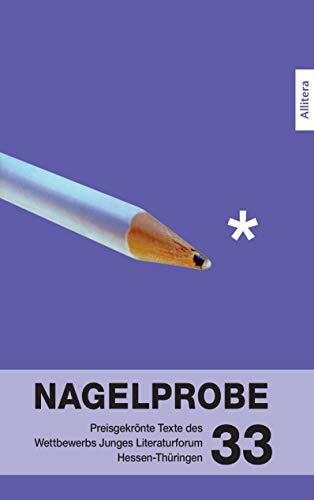 BROTHER Nagelprobe 33: Preisgekrönte Texte des Jungen Literaturforums Hessen-Thüringen