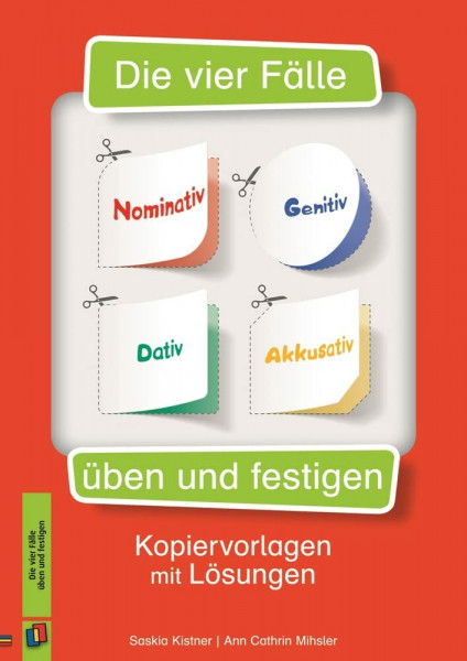 Die vier Fälle – Nominativ, Genitiv, Dativ, Akkusativ üben und festigen: Kopiervorlagen mit Lösungen